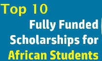 Top 10 List Of International Scholarships For Africa Students 2024/2025